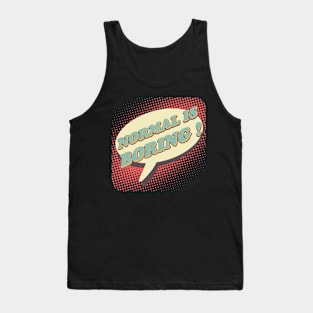 Normal is boring! Tank Top